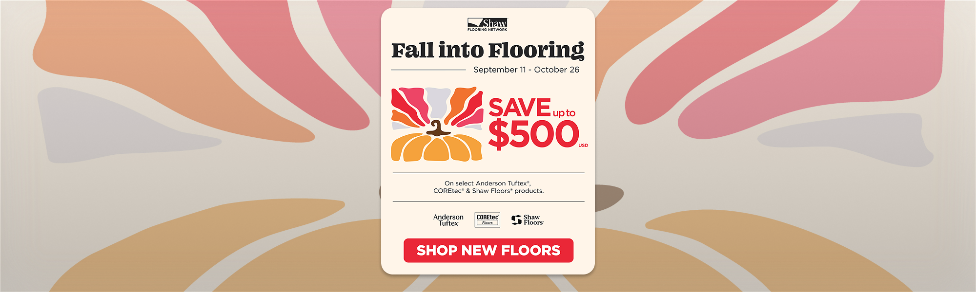 Fall into Flooring from September 11th to October 26th, 2026